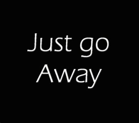 go away 뜻: 떠나다의 의미와 그 이상의 이야기